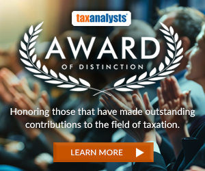 Ad: TaxAnalysis Award of Distinction. Honoring those that have made outstanding contributions to the field of taxation.